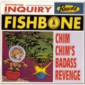 Fishbone " Chim chim's badass revenge "