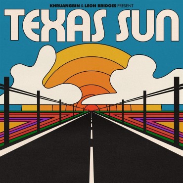 Khruangbin & Leon Bridges " Texas sun "