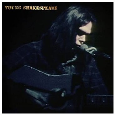 Neil Young " Young Shakespeare "