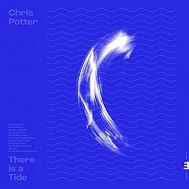 Chris Potter " There is a tide "