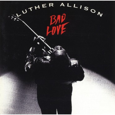 Luther Allison " Bad love "