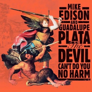 Mike Edison & Guadalupe Plata " The devil can't do you no harm "