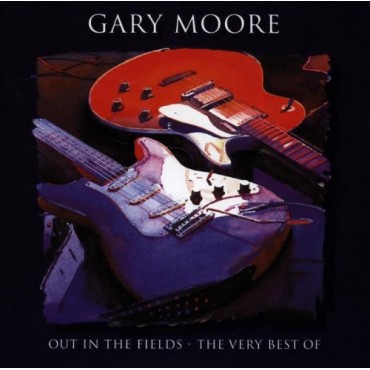 Gary Moore " Out in the fields-The very best of "