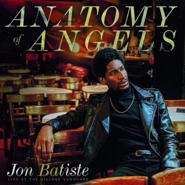 Jon Batiste " Anatomy of angels: Live at The Village Vanguard "
