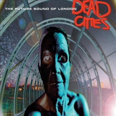The Future Sound Of London " Dead cities "