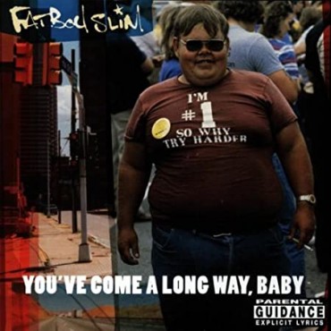 Fatboy Slim " You've come a long way, baby "