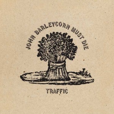 Traffic " John Barleycorn must die "