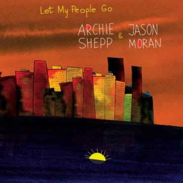 Archie Shepp & Jason Moran " Let my people go "