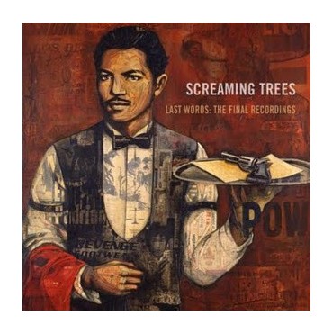 Screaming Trees " Last Words:The Final Recordings "