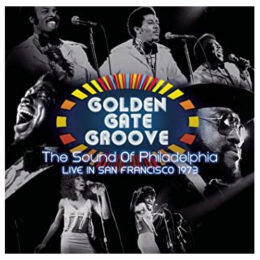 Golden Gate Groove: The sound of Philadelphia-Live in San Francisco 1973 "