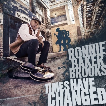 Ronnie Baker Brooks " Times have changed "