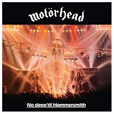 Motorhead " No sleep 'til Hammersmith "