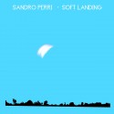 Sandro Perri " Soft landing "