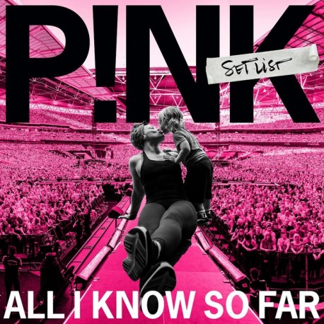 Pink " All I know so far "