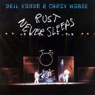 Neil Young & Crazy horse " Rust never sleeps "  "