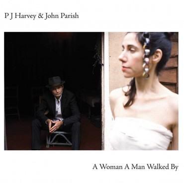 Pj Harvey & John Parish " A woman a man walked by "