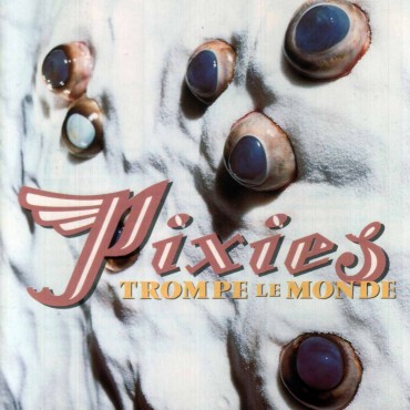Pixies " Trompe le monde "