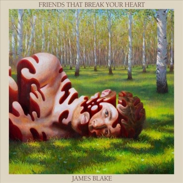 James Blake " Friends that break your heart "