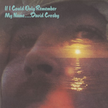 David Crosby " If I could only remember my name "