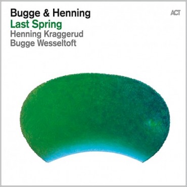 Bugge Wesseltoft & Henning Kraggerud " Last spring "