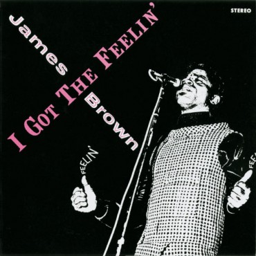 James Brown " I got the feelin' "