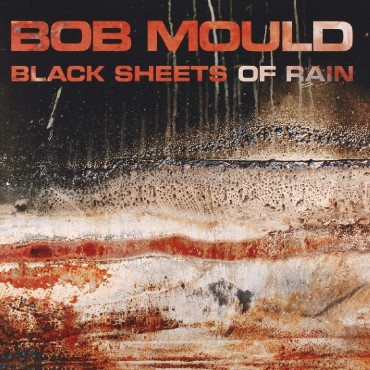 Bob Mould " Black sheets of rain "