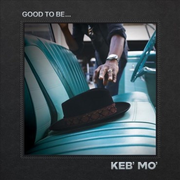 Keb' Mo' " Good to be "