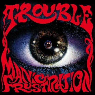 Trouble " Manic Frustration "