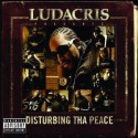 Ludacris " Disturbing tha peace "