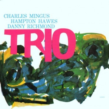 Charles Mingus With Danny Richmond & Hampton Hawes " Mingus three "