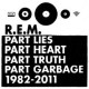 R.E.M. " Part Lies Part Heart Part Truth Part Garbage 1982-2011 " 