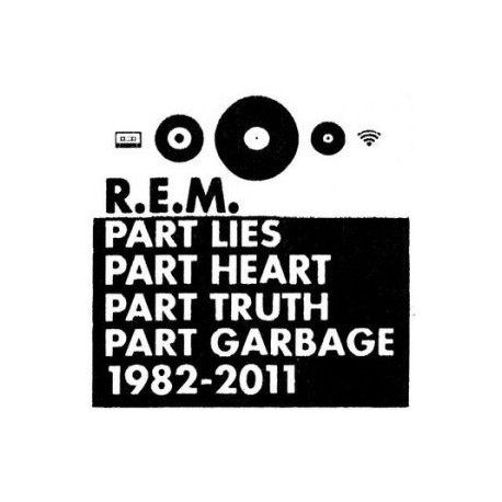R.E.M. " Part Lies Part Heart Part Truth Part Garbage 1982-2011 " 