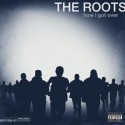 The Roots " How I got over "