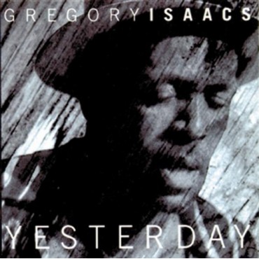 Gregory Isaacs " Yesterday "