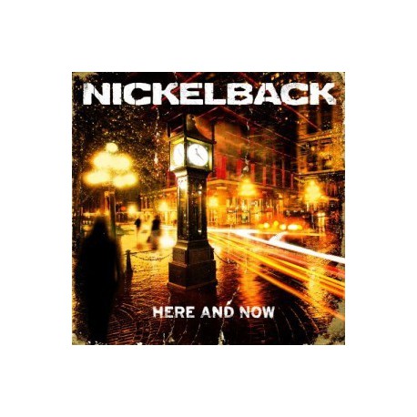 Nickelback " Here and now " 
