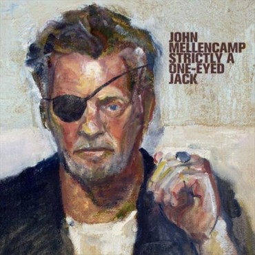 John Mellencamp " Strictly A One-Eyed Jack "
