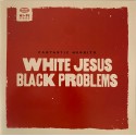 Fantastic Negrito " White Jesus black problems "