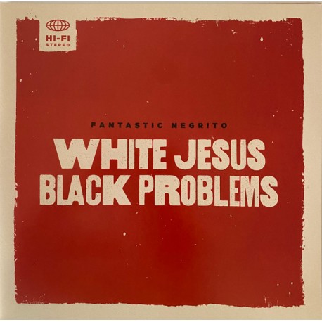 Fantastic Negrito " White Jesus black problems "
