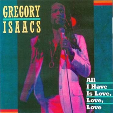 Gregory Isaacs "All I have is love, love, love "