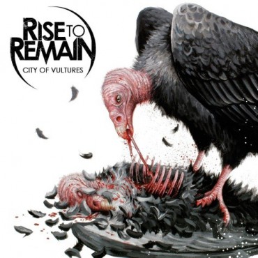 Rise To Remain " City of vultures "