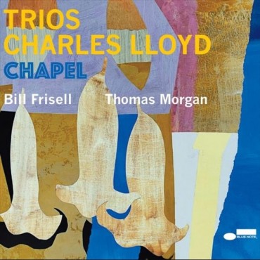 Charles LLoyd Trios " Chapel "