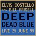 Elvis Costello & Bill Frisell " Deep Dead Blue-Live at Meltdown "