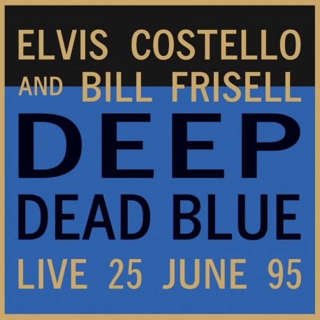 Elvis Costello & Bill Frisell " Deep Dead Blue-Live at Meltdown "