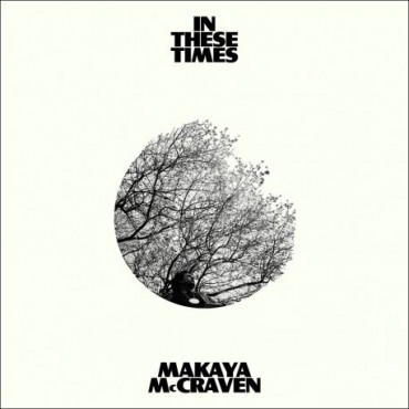 Makaya McCraven " In these times "