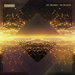 Common " The Dreamer/The Believer "