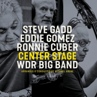 Steve Gadd/Eddie Gomez/Ronnie Cuber/WDR Big Bang " Center stage "