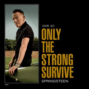 Bruce Springsteen " Only the strong survive "