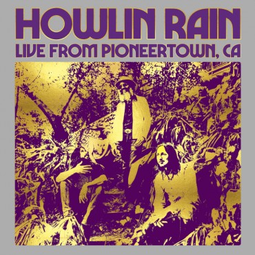 Howlin Rain " Under the wheels vol.5: Live from PioneerTown, Ca "