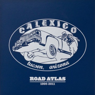 Calexico " Selections from Road Atlas 1998-2011 " 