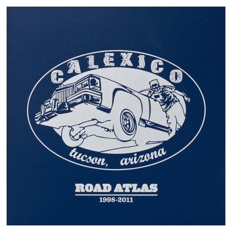 Calexico " Selections from Road Atlas 1998-2011 " 